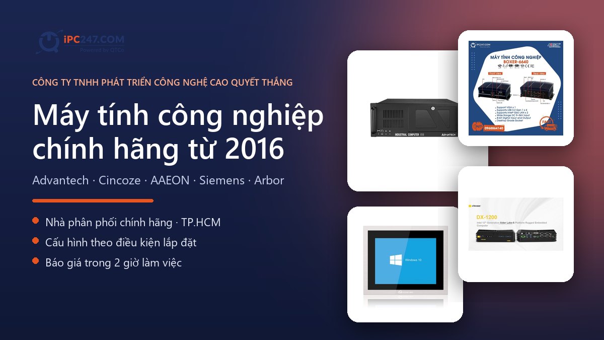 IPC247 - máy tính công nghiệp chính hãng Advantech, Cincoze, AAEON từ 2016